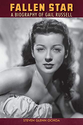 Fallen Star: A biography of Gail Russell von Steven Glenn Ochoa