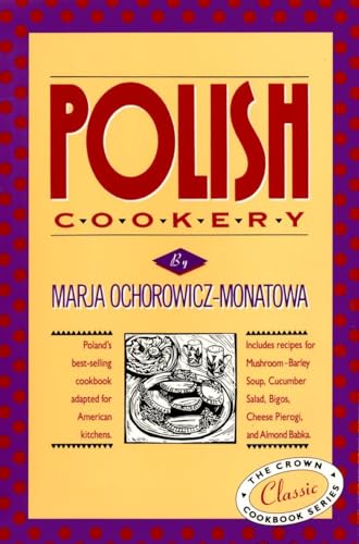 Polish Cookery: Poland's bestselling cookbook adapted for American kitchens. Includes recipes for Mushroom-Barley Soup, Cucumber Salad, Bigos, Cheese ... Almond Babka (International Cookbook Series)