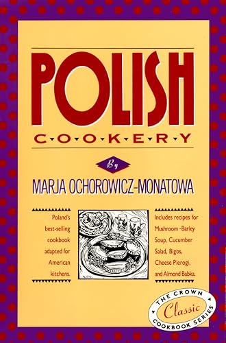 Polish Cookery: Poland's bestselling cookbook adapted for American kitchens. Includes recipes for Mushroom-Barley Soup, Cucumber Salad, Bigos, Cheese ... Almond Babka (International Cookbook Series)
