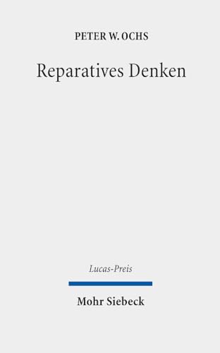 Reparatives Denken: Lehren aus den Werken von Hasdai Crescas, David Halivni und aus Scriptural Reasoning (Lucas-Preis, Band 2023)