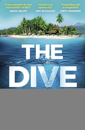 The Dive: Welcome to paradise. We hope you survive your stay. Escape to Thailand in this sizzling, gripping crime thriller von Bantam