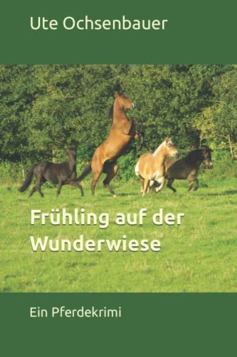 Frühling auf der Wunderwiese: Ein Pferdekrimi