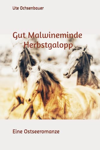 Gut Malwineminde - Herbstgalopp: Eine Ostseeromanze von Independently published