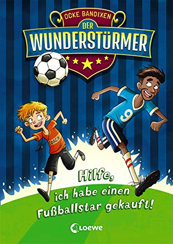Der Wunderstürmer (Band 1) - Hilfe, ich habe einen Fußballstar gekauft!: Ausgezeichnet mit dem Lese-Kicker 2020 Der Wunderstürmer (Band 1) - Hilfe, ich habe einen Fußballstar gekauft!: Ausgezeichnet mit dem Lese-Kicker 2020