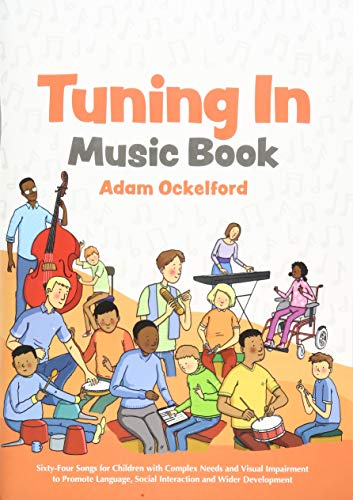 Tuning In Music Book: Sixty-Four Songs for Children with Complex Needs and Visual Impairment to Promote Language, Social Interaction and Wider Development von Jessica Kingsley Publishers