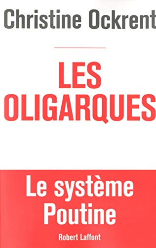 Les Oligarques: Le système Poutine von ROBERT LAFFONT