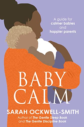 BabyCalm: A Guide for Calmer Babies and Happier Parents von Piatkus