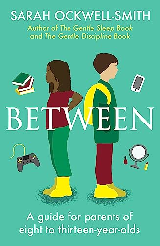 Between: A guide for parents of eight to thirteen-year-olds von Hachette