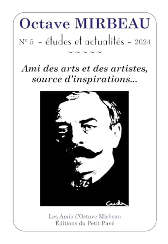 Octave Mirbeau n°5 - études et actualités - 2024: Ami des arts et des artistes, source d'inspirations... von PETIT PAVE