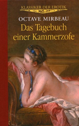 Das Tagebuch einer Kammerzofe: Klassiker der Erotik