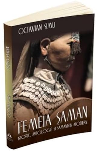 Femeia Saman. Istorie, Mitologie Si Samanism Modern Femeia Saman. Istorie, Mitologie Si Samanism Modern von Herald