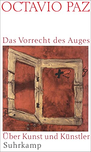 Das Vorrecht des Auges: Über Kunst und Künstler