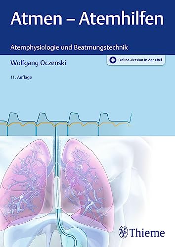 Atmen - Atemhilfen: Atemphysiologie und Beatmungstechnik