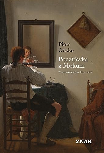 Pocztówka z Mokum: 21 opowieści o Holandii