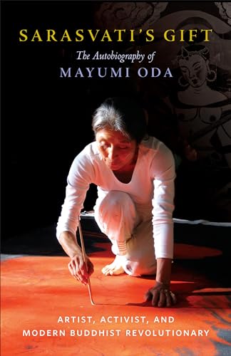 Sarasvati's Gift: The Autobiography of Mayumi Oda--Artist, Activist, and Modern Buddhist Revolutionary von Shambhala