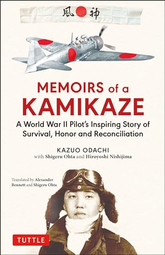 Memoirs of a Kamikaze: A World War II Pilot's Inspiring Story of Survival, Honor and Reconciliation