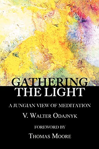 Gathering the Light: A Jungian View of Meditation von Fisher King Press