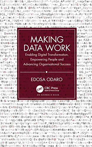 Making Data Work: Enabling Digital Transformation, Empowering People and Advancing Organisational Success von Auerbach Publications