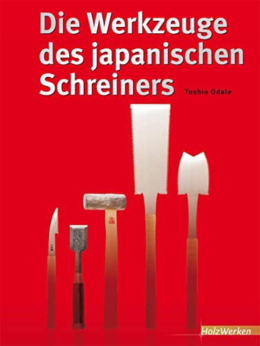 Die Werkzeuge des japanischen Schreiners (HolzWerken)