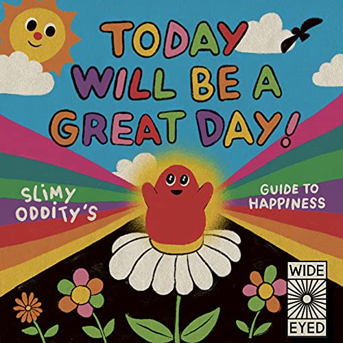 Today Will Be a Great Day!: Slimy Oddity's Guide to Happiness von Wide Eyed Editions