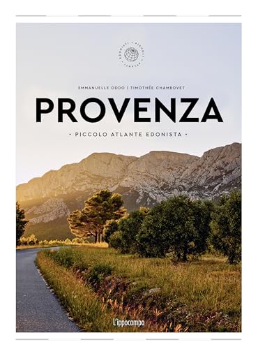 Provenza. Piccolo atlante edonista (Piccoli atlanti edonisti)