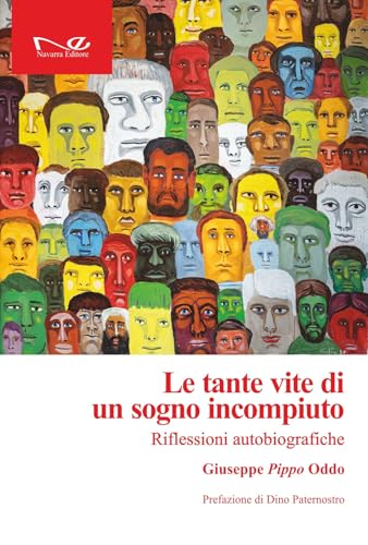 Le tante vite di un sogno incompiuto. Riflessioni autobiografiche (Officine) von Navarra Editore