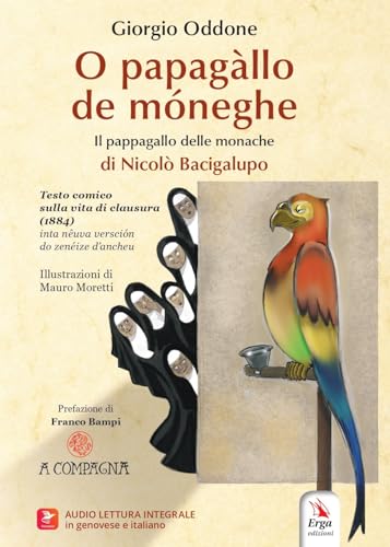 O papagàllo de móneghe di Nicolò Bacigalupo-Il pappagallo delle monache di Nicolò Bacigalupo. Testo comico sulla vita di clausura (1884). Ediz. italiana e genovese von ERGA