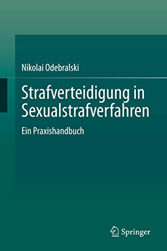 Strafverteidigung in Sexualstrafverfahren: Ein Praxishandbuch von Springer