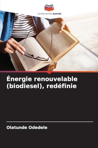 Énergie renouvelable (biodiesel), redéfinie: DE von Editions Notre Savoir
