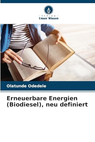 Erneuerbare Energien (Biodiesel), neu definiert von Verlag Unser Wissen