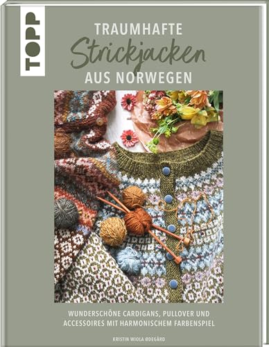 Traumhafte Strickjacken aus Norwegen: Wunderschöne Cardigans, Pullover und Accessoires mit harmonischem Farbenspiel von Frech