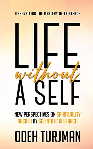 Life Without A Self: Unravelling The Mystery Of Existence von Notion Press