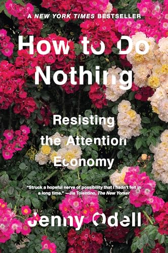 How to Do Nothing: Resisting the Attention Economy How to Do Nothing: Resisting the Attention Economy