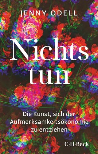 Nichts tun: Die Kunst, sich der Aufmerksamkeitsökonomie zu entziehen (Beck Paperback) von C.H.Beck