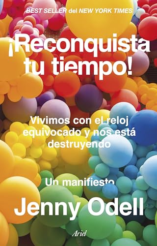 ¡Reconquista tu tiempo!: Vivimos con el reloj equivocado y nos está destruyendo. Un manifiesto (Ariel) von Editorial Ariel