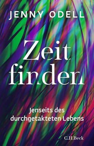 Zeit finden: Jenseits des durchgetakteten Lebens von Beck C. H.