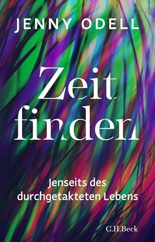 Zeit finden: Jenseits des durchgetakteten Lebens von C.H.Beck