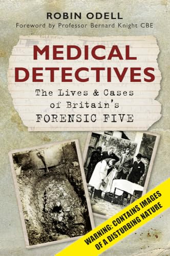 Medical Detectives: The Lives & Cases of Britain's Forensic Five von History Press Ltd