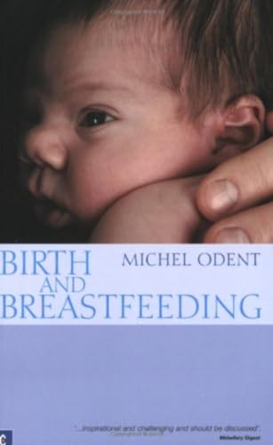 Birth and Breastfeeding: Rediscovering the Needs of Women During Pregnancy and Childbirth (Health & Healing)