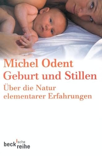 Geburt und Stillen: Über die Natur elementarer Erfahrungen (Beck'sche Reihe)