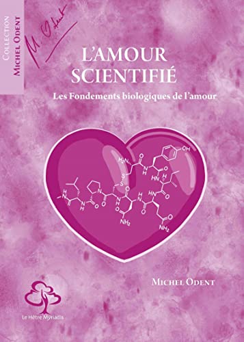 L'amour scientifié: Les fondements biologiques de l'amour von HETRE MYRIADIS