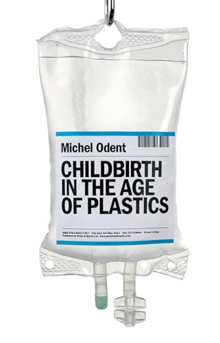 Childbirth in the Age of Plastics von Pinter & Martin Ltd