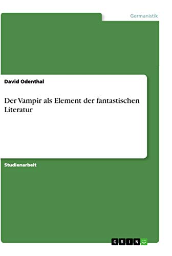 Der Vampir als Element der fantastischen Literatur