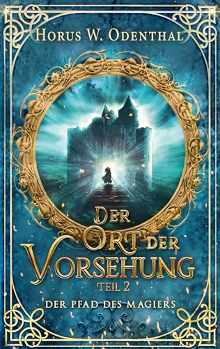 Der Pfad des Magiers: Der Ort der Vorsehung - Teil 2 von BoD – Books on Demand