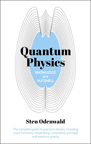 Knowledge in a Nutshell: Quantum Physics: The Complete Guide to Quantum Physics, Including Wave Functions, Heisenberg's Uncertainty Principle and Quan von Arcturus