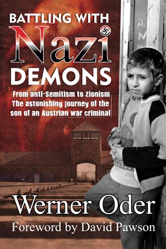 Battling with Nazi Demons: From anti-Semitism to Zionism. The astonishing journey of the son of an Austrian war criminal. (True Stories, Band 10) von Onwards and Upwards