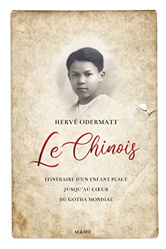 Le Chinois. Itinéraire d un enfant placé jusqu au c ur du Gotha mondial: Itinéraire d'un enfant placé jusqu'au coeur du gotha mondial von MAME