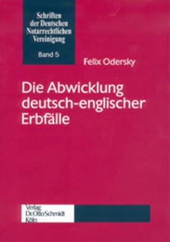 Die Abwicklung deutsch-englischer Erbfälle: Diss. Univ. Regensburg 2000 (Schriften der deutschen Notarrechtlichen Vereinigung)