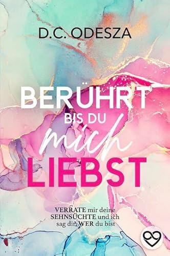 BERÜHRT bis du mich LIEBST: Verrate mir deine Sehnsüchte und ich sag die, wer du bist BERÜHRT bis du mich LIEBST: Verrate mir deine Sehnsüchte und ich sag die, wer du bist