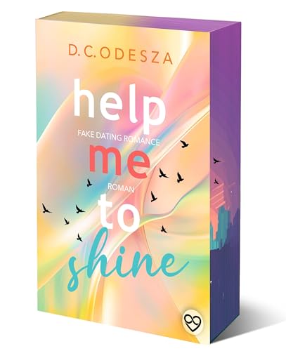 Help me to shine: Sonderausgabe mit limitiertem Farbschnitt & Illustration in der 1. Auflage (Help me to …: spicy Fake Dating Romance) von D.C. Odesza
